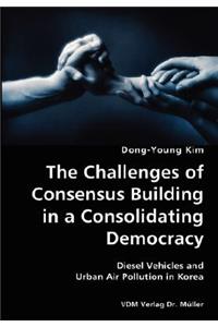 Challenges of Consensus Building in a Consolidating Democracy- Diesel Vehicles and Urban Air Pollution in Korea