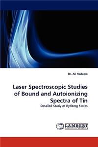 Laser Spectroscopic Studies of Bound and Autoionizing Spectra of Tin