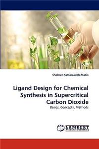 Ligand Design for Chemical Synthesis in Supercritical Carbon Dioxide