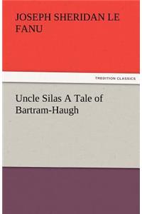 Uncle Silas a Tale of Bartram-Haugh