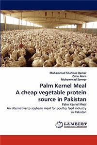 Palm Kernel Meal a Cheap Vegetable Protein Source in Pakistan