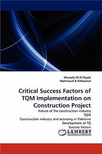 Critical Success Factors of TQM Implementation on Construction Project