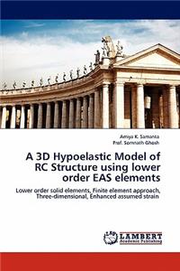 3D Hypoelastic Model of Rc Structure Using Lower Order Eas Elements