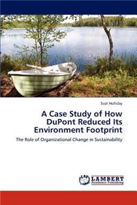 A Case Study of How DuPont Reduced Its Environment Footprint