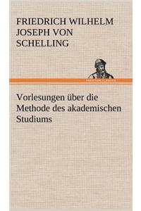 Vorlesungen Uber Die Methode Des Akademischen Studiums