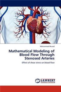 Mathematical Modeling of Blood Flow Through Stenosed Arteries
