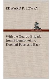 With the Guards' Brigade from Bloemfontein to Koomati Poort and Back