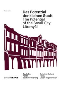 Litomysl. Das Potenzial Der Kleinen Stadt - Litomysl. the Potential of the Small City