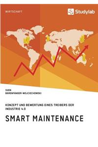 Smart Maintenance. Konzept und Bewertung eines Treibers der Industrie 4.0