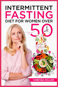 Intermittent Fasting Diet for Women Over 50