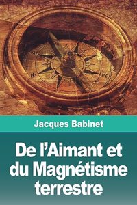 De l'Aimant et du Magnétisme terrestre