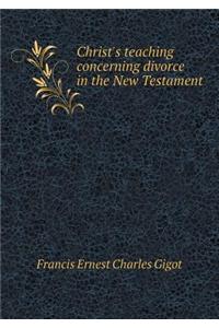 Christ's Teaching Concerning Divorce in the New Testament