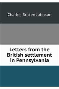 Letters from the British Settlement in Pennsylvania