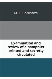 Examination and Review of a Pamphlet Printed and Secretly Circulated