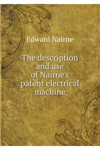 The Description and Use of Nairne's Patent Electrical Machine