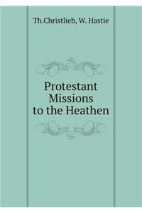 Protestant Missions to the Heathen