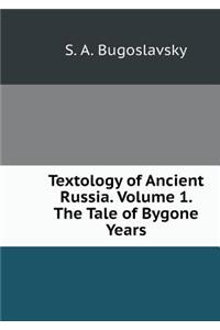 Textual Criticism of Ancient Russia. Volume 1. the Tale of Bygone Years