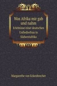 Was Afrika mir gab und nahm