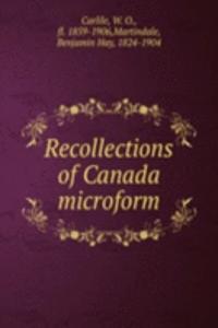 Recollections of Canada microform