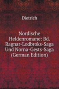Nordische Heldenromane: Bd. Ragnar-Lodbroks-Saga Und Norna-Gests-Saga (German Edition)