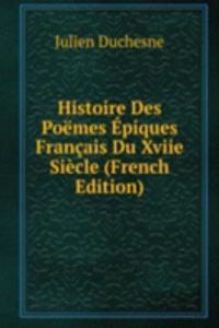 Histoire Des Poemes Epiques Francais Du Xviie Siecle (French Edition)