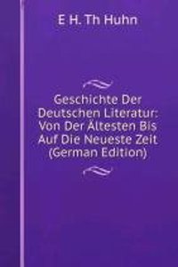 Geschichte Der Deutschen Literatur: Von Der Altesten Bis Auf Die Neueste Zeit (German Edition)