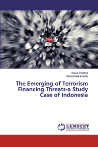 The Emerging of Terrorism Financing Threats-a Study Case of Indonesia