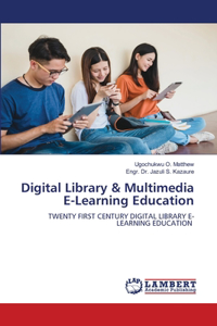 Digital Library & Multimedia E-Learning Education