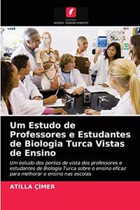 Um Estudo de Professores e Estudantes de Biologia Turca Vistas de Ensino