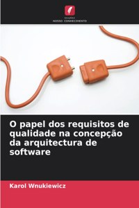 O papel dos requisitos de qualidade na concepção da arquitectura de software