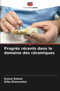 Progrès récents dans le domaine des céramiques