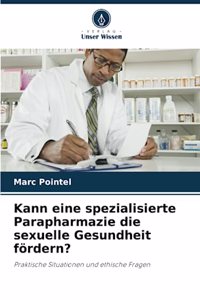 Kann eine spezialisierte Parapharmazie die sexuelle Gesundheit fördern?
