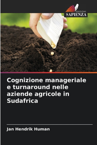 Cognizione manageriale e turnaround nelle aziende agricole in Sudafrica