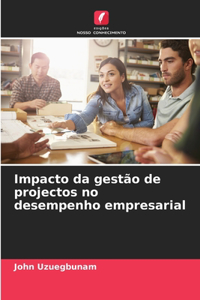 Impacto da gestão de projectos no desempenho empresarial