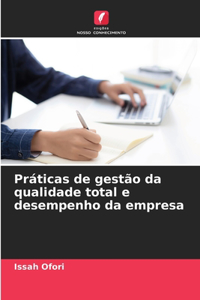 Práticas de gestão da qualidade total e desempenho da empresa