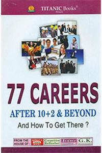 77 Careers After 10+2 & Beyond & How To Get There : Code C0109