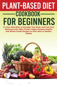 Plant-Based Diet Cookbook for Beginners