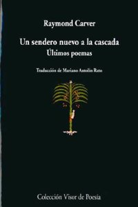 Un sendero nuevo a la cascada: Ultimos poemas