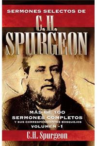 Sermones Selectos de C. H. Spurgeon, Volumen -1: Mas de 100 Sermones Completos y Sus Correspondientes Bosquejos