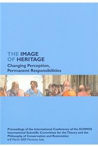 The Image of Heritage: Changing Perception, Permanent Responsibilities