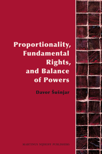 Proportionality, Fundamental Rights and Balance of Powers