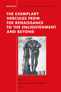 The Exemplary Hercules from the Renaissance to the Enlightenment and Beyond