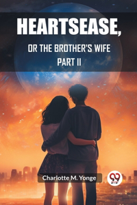 HeartseaseOr, The Brother's Wife PART II (Edition2023)
