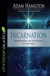 Incarnation: Rediscovering the Significance of Christmas