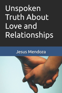 Unspoken Truth About Love and Relationships