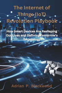The Internet of Things (IoT) Revolution Playbook