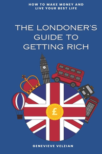 Londoner's Guide to Getting Rich