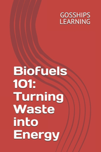 Biofuels 101