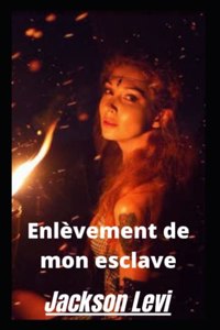 Enlèvement de mon esclave