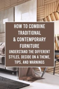 How to Combine Traditional & Contemporary Furniture